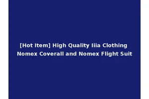 [Hot Item] High Quality Iiia Clothing Nomex Coverall and Nomex Flight Suit