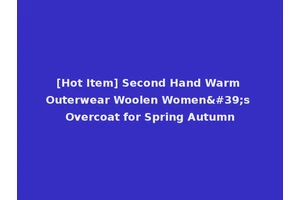 [Hot Item] Second Hand Warm Outerwear Woolen Women's Overcoat for Spring Autumn