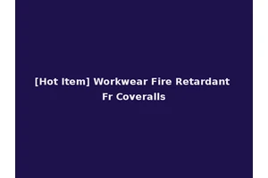 [Hot Item] Workwear Fire Retardant Fr Coveralls