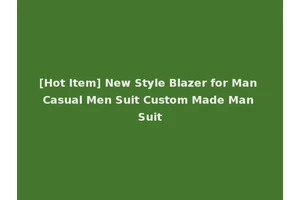 [Hot Item] New Style Blazer for Man Casual Men Suit Custom Made Man Suit