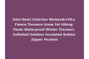 [Hot Item] Uniartoo Women's Fleece Trousers Snow Ski Hiking Pants Waterproof Winter Trousers Softshell Outdoor Insulated Button Zipper Pockets