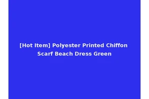[Hot Item] Polyester Printed Chiffon Scarf Beach Dress Green