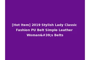 [Hot Item] 2019 Stylish Lady Classic Fashion PU Belt Simple Leather Woman's Belts