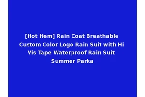 [Hot Item] Rain Coat Breathable Custom Color Logo Rain Suit with Hi Vis Tape Waterproof Rain Suit Summer Parka