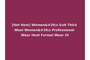 [Hot Item] Women's Suit Thick Wool Women's Professional Wear Host Formal Wear Ol