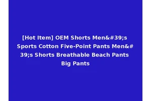 [Hot Item] OEM Shorts Men's Sports Cotton Five-Point Pants Men's Shorts Breathable Beach Pants Big Pants