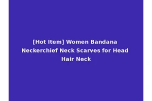 [Hot Item] Women Bandana Neckerchief Neck Scarves for Head Hair Neck