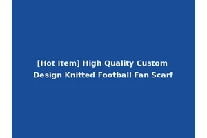 [Hot Item] High Quality Custom Design Knitted Football Fan Scarf