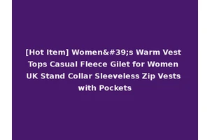 [Hot Item] Women's Warm Vest Tops Casual Fleece Gilet for Women UK Stand Collar Sleeveless Zip Vests with Pockets