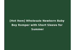 [Hot Item] Wholesale Newborn Baby Boy Romper with Short Sleeve for Summer