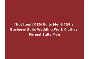 [Hot Item] OEM Suits Men's Business Suits Wedding Work Clothes Formal Suits Men