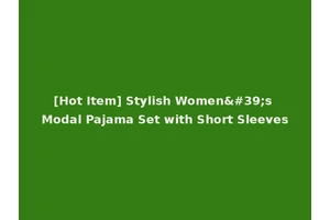 [Hot Item] Stylish Women's Modal Pajama Set with Short Sleeves