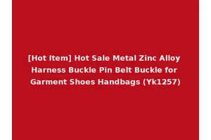 [Hot Item] Hot Sale Metal Zinc Alloy Harness Buckle Pin Belt Buckle for Garment Shoes Handbags (Yk1257)