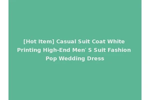 [Hot Item] Casual Suit Coat White Printing High-End Men′ S Suit Fashion Pop Wedding Dress
