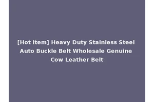 [Hot Item] Heavy Duty Stainless Steel Auto Buckle Belt Wholesale Genuine Cow Leather Belt