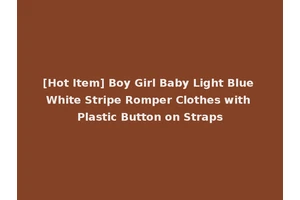 [Hot Item] Boy Girl Baby Light Blue White Stripe Romper Clothes with Plastic Button on Straps