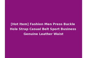 [Hot Item] Fashion Men Press Buckle Hole Strap Casual Belt Sport Business Genuine Leather Waist