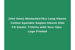[Hot Item] Women's Long Sleeve Cotton Spandex Raglan Sleeve Slim Fit Elastic T-Shirts with Your Own Logo Printed