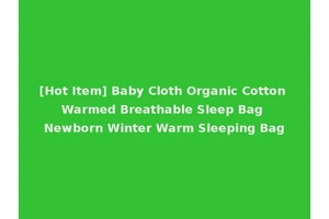 [Hot Item] Baby Cloth Organic Cotton Warmed Breathable Sleep Bag Newborn Winter Warm Sleeping Bag