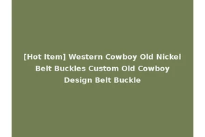[Hot Item] Western Cowboy Old Nickel Belt Buckles Custom Old Cowboy Design Belt Buckle