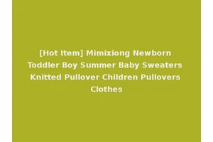 [Hot Item] Mimixiong Newborn Toddler Boy Summer Baby Sweaters Knitted Pullover Children Pullovers Clothes