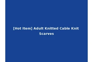 [Hot Item] Adult Knitted Cable Knit Scarves