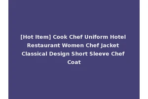 [Hot Item] Cook Chef Uniform Hotel Restaurant Women Chef Jacket Classical Design Short Sleeve Chef Coat