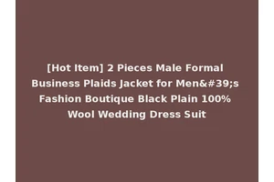 [Hot Item] 2 Pieces Male Formal Business Plaids Jacket for Men's Fashion Boutique Black Plain 100% Wool Wedding Dress Suit