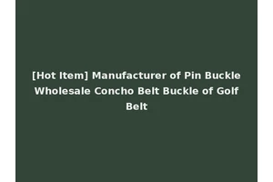 [Hot Item] Manufacturer of Pin Buckle Wholesale Concho Belt Buckle of Golf Belt