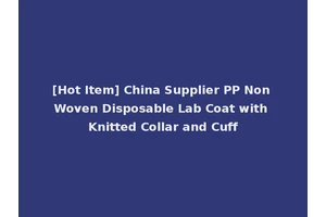 [Hot Item] China Supplier PP Non Woven Disposable Lab Coat with Knitted Collar and Cuff