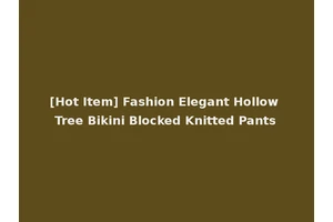 [Hot Item] Fashion Elegant Hollow Tree Bikini Blocked Knitted Pants
