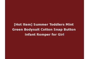 [Hot Item] Summer Toddlers Mint Green Bodysuit Cotton Snap Button Infant Romper for Girl