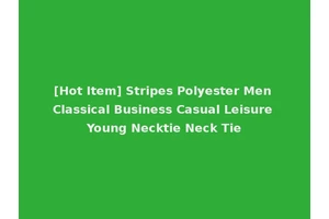 [Hot Item] Stripes Polyester Men Classical Business Casual Leisure Young Necktie Neck Tie