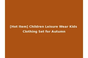 [Hot Item] Children Leisure Wear Kids Clothing Set for Autumn