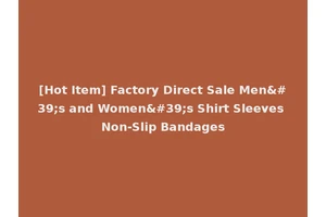 [Hot Item] Factory Direct Sale Men's and Women's Shirt Sleeves Non-Slip Bandages