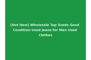 [Hot Item] Wholesale Top Grade Good Condition Used Jeans for Men Used Clothes