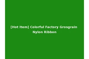 [Hot Item] Colorful Factory Grosgrain Nylon Ribbon