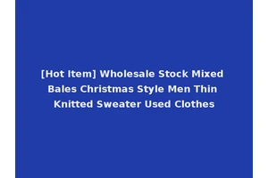 [Hot Item] Wholesale Stock Mixed Bales Christmas Style Men Thin Knitted Sweater Used Clothes
