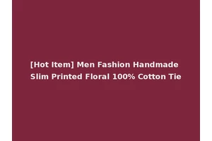 [Hot Item] Men Fashion Handmade Slim Printed Floral 100% Cotton Tie