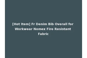 [Hot Item] Fr Denim Bib Overall for Workwear Nomex Fire Resistant Fabric