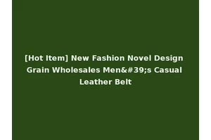[Hot Item] New Fashion Novel Design Grain Wholesales Men's Casual Leather Belt