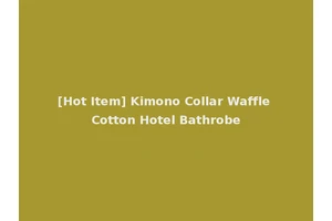 [Hot Item] Kimono Collar Waffle Cotton Hotel Bathrobe