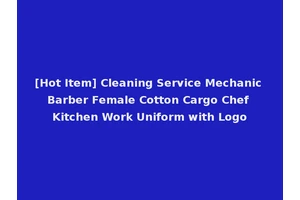 [Hot Item] Cleaning Service Mechanic Barber Female Cotton Cargo Chef Kitchen Work Uniform with Logo