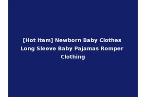 [Hot Item] Newborn Baby Clothes Long Sleeve Baby Pajamas Romper Clothing