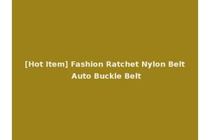 [Hot Item] Fashion Ratchet Nylon Belt Auto Buckle Belt