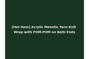 [Hot Item] Acrylic Metallic Yarn Knit Wrap with POM-POM on Both Ends