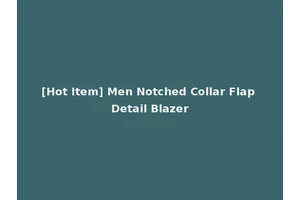 [Hot Item] Men Notched Collar Flap Detail Blazer