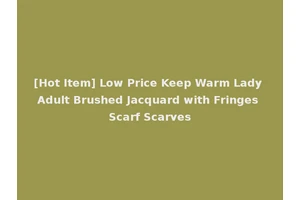 [Hot Item] Low Price Keep Warm Lady Adult Brushed Jacquard with Fringes Scarf Scarves