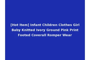 [Hot Item] Infant Children Clothes Girl Baby Knitted Ivory Ground Pink Print Footed Coverall Romper Wear