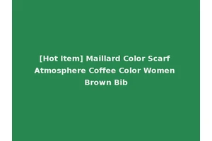 [Hot Item] Maillard Color Scarf Atmosphere Coffee Color Women Brown Bib